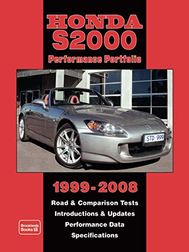 Honda S2000 Performance Portfolio 1999-2008: Road and Comparison Tests - Performance Data - Specifications Honda S2000 Performance Portfolio 1999-2008: Road and Comparison Tests - Performance Data - Specifications