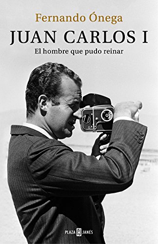 Juan Carlos I: El hombre que pudo reinar