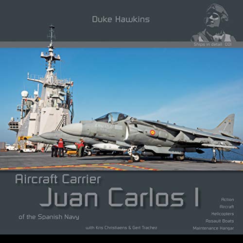 Juan Carlos I - Spanish Aircraft Carrier: Aircraft Carrier in Detail: DH-S001 (Duke Hawkins) Juan Carlos I - Spanish Aircraft Carrier: Aircraft Carrier in Detail: DH-S001 (Duke Hawkins)