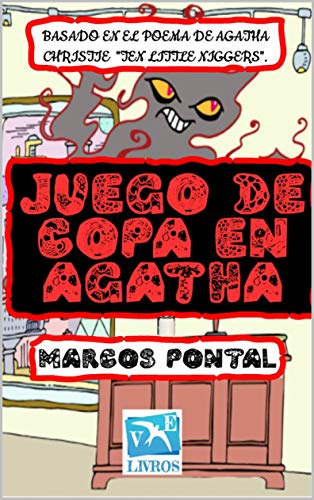 JUEGO DE COPA EN AGATHA: BASADO EN EL POEMA DE AGATHA CHRISTIE "TEN LITTLE NIGGERS".