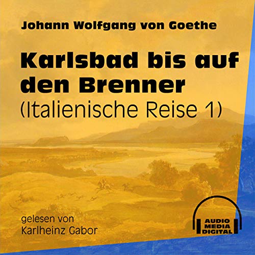 Karlsbad bis auf den Brenner (Italienische Reise 1) - Track 3