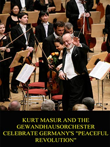 Kurt Masur And The Gewandhausorchester - Celebrate Germany's Peaceful Revolution