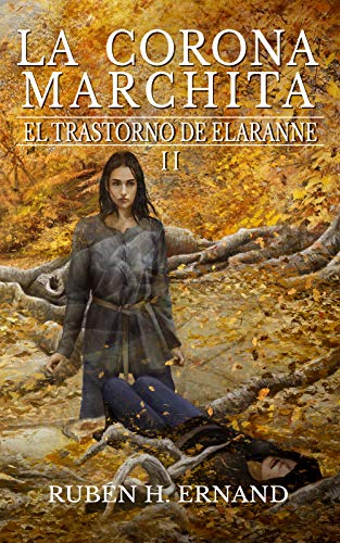 La Corona Marchita (El Trastorno de Elaranne nº 2)