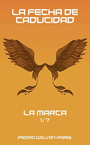 La Fecha de Caducidad: La Marca 1/7 La Fecha de Caducidad: La Marca 1/7