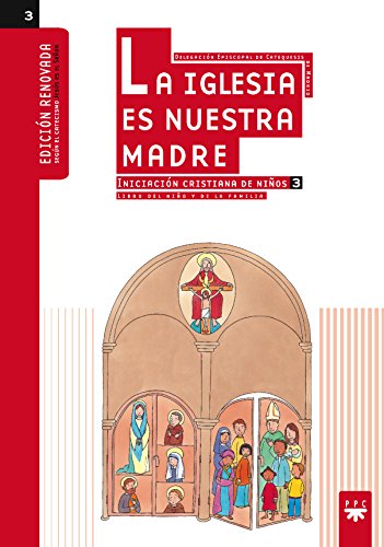 La Iglesia es nuestra madre : Iniciación cristiana de niños 3. Libro del niño y de la familia (Manuales para niños) La Iglesia es nuestra madre : Iniciación cristiana de niños 3. Libro del niño y de la familia (Manuales para niños)