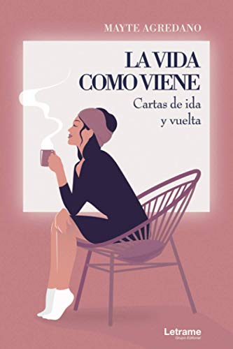 La vida como viene. Cartas de ida y vuelta: 1 (Novela)