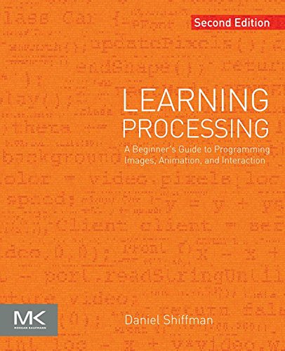 Learning Processing: A Beginner's Guide to Programming Images, Animation, and Interaction (The Morgan Kaufmann Series in Computer Graphics) (English Edition)