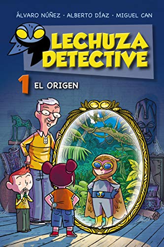 Lechuza Detective 1: El origen (LITERATURA INFANTIL (6-11 años) - Lechuza Detective) Lechuza Detective 1: El origen (LITERATURA INFANTIL (6-11 años) - Lechuza Detective)