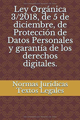 Ley Orgánica 3/2018, de 5 de diciembre, de Protección de Datos Personales y garantía de los derechos digitales.