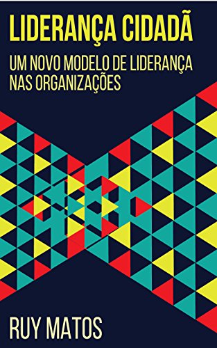 Liderança Cidadã: Um Novo Modelo de Liderança nas Organizações (Portuguese Edition)