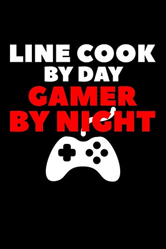 Line Cook By Day Gamer By Night: Composition Lined Notebook Journal Funny Gag Gift For a Gamer Chef