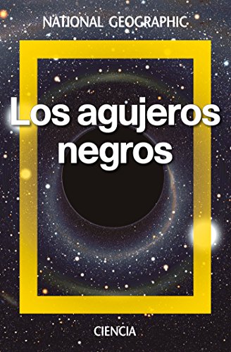 Los agujeros negros (NATGEO CIENCIAS) Los agujeros negros (NATGEO CIENCIAS)