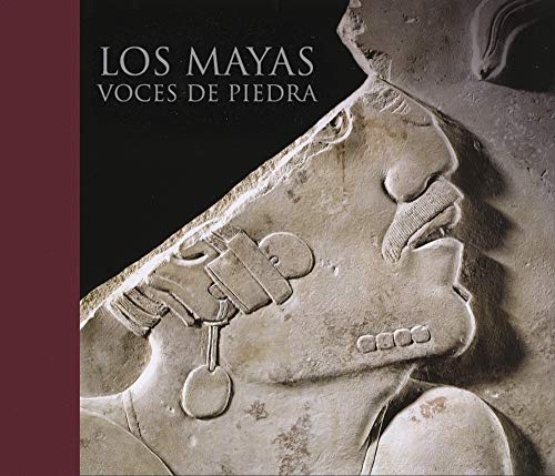 Los mayas: Voces de piedra (Arte y Fotografía)