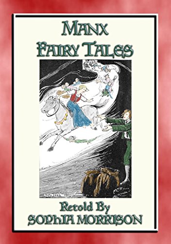 MANX FAIRY TALES - 45 Children's Stories from the Isle of Mann: 45 stories from Elian Vannin or Mona's Isle (English Edition)