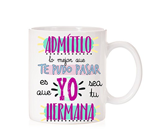 MardeTé Taza Admítelo lo Mejor Que te pudo Pasar es Que yo Sea tu Hermana MardeTé Taza Admítelo lo Mejor Que te pudo Pasar es Que yo Sea tu Hermana