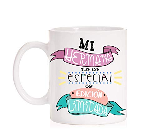 MardeTé Taza Mi Hermana no es Especial es Edición Limitada. Taza molona para Hermanas de Regalo