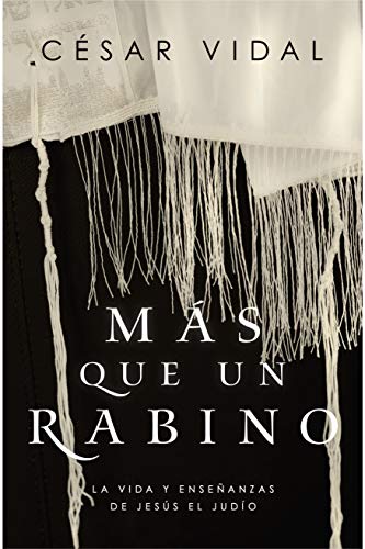 Más que un rabino: La vida y enseñanzas de Jesús el judío Más que un rabino: La vida y enseñanzas de Jesús el judío