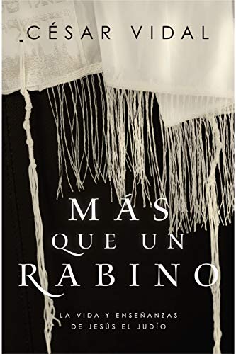 Más que un rabino: La vida y enseñanzas de Jesús el judío