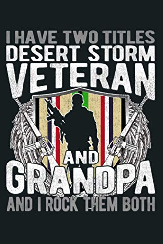 Mens Two Titles Desert Storm Veteran And Grandpa Gulf War Soldier Premium: Notebook Planner -6x9 inch Daily Planner Journal, To Do List Notebook, Daily Organizer, 114 Pages