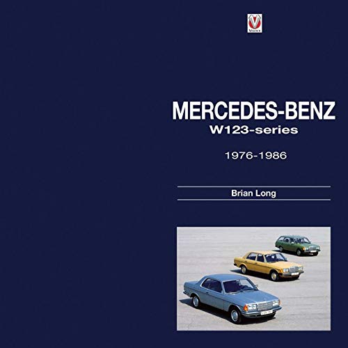 Mercedes-Benz W123-Series: All Models 1976 to 1986