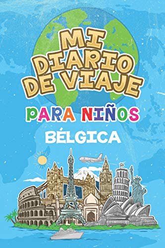 Mi Diario De Viaje Para Niños Bélgica: 6x9 Diario de viaje para niños I Libreta para completar y colorear I Regalo perfecto para niños para tus vacaciones en Bélgica