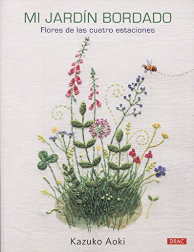 Mi jardín bordado: Flores de las cuatro estaciones