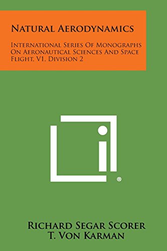 Natural Aerodynamics: International Series of Monographs on Aeronautical Sciences and Space Flight, V1, Division 2 by Richard Segar Scorer (21-Sep-2013) Paperback
