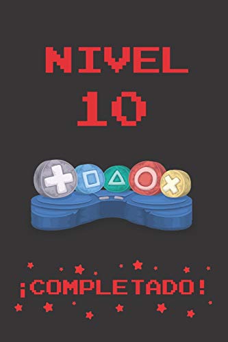 NIVEL 10 COMPLETADO: REGALO DE CUMPLEAÑOS ORIGINAL Y DIVERTIDO PARA JÓVENES GAMERS | DIARIO, CUADERNO DE NOTAS, APUNTES O AGENDA | 10 AÑOS DE EDAD | DISEÑO MANDO CONSOLA