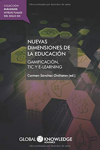Nuevas dimensiones de la educación: Gamificación, TIC y e-learning (Diálogos Intelectuales del Siglo XXI)