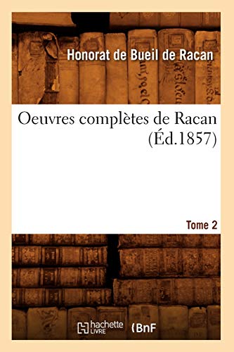 Oeuvres complètes de Racan. Tome 2 (Éd.1857) (Littérature)