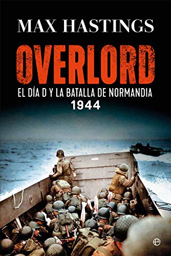 Overlord: El Día D y la batalla por Normandía. 1944