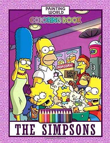 Painting World The Simpsons Coloring Book: A Funny Coloring Book For The Simpsons Movie Fans: Included Homer, Bart, Marge, Lisa...