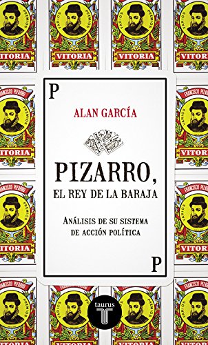 Pizarro, el rey de la baraja: Análisis de su sistema de acción política (Pensamiento)