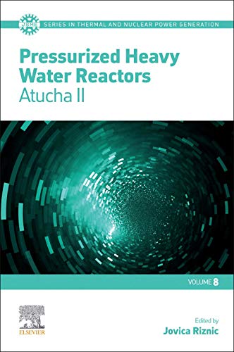 Pressurized Heavy Water Reactors: Atucha II (Volume 8) (JSME Series in Thermal and Nuclear Power Generation, Volume 8)