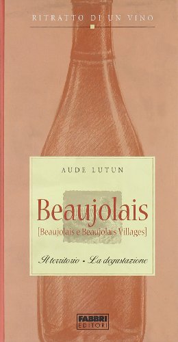 Ritratto Di Un Vino. Beaujolais [Italia]