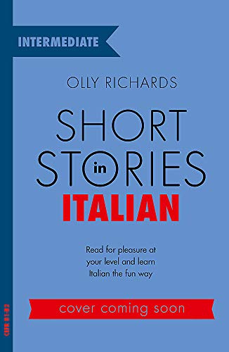 Short Stories in Italian for Intermediate Learners: Read for pleasure at your level, expand your vocabulary and learn Italian the fun way! (Foreign Language Graded Reader Series)