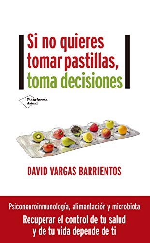 Si no quieres tomar pastillas, toma decisiones Si no quieres tomar pastillas, toma decisiones