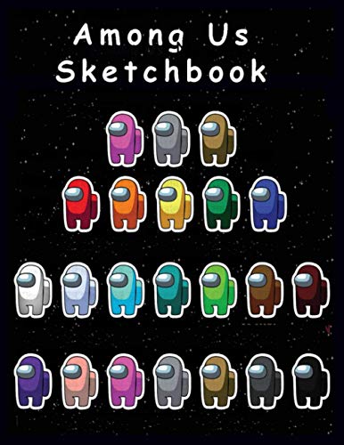 Sketch Book: Among Us Notebook for Drawing, Writing,sketch books,sketchbooks for drawing, Painting 120 Pages,