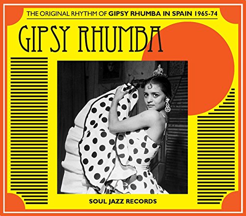 Soul Jazz Records Presents Gipsy Rhumba: The Original Rhythm of Gipsy Rhumba in Spain 1965-1974
