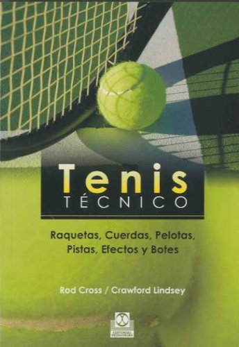 Tenis técnico. Raquetas, Cuerdas, Pelotas, Pistas, Efectos y Botes (Deportes)