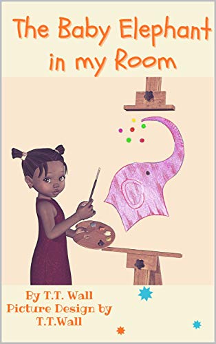 The Baby Elephant in My Room. (My Voice Matter too. The Trilogy Children's Series Book 1) (English Edition)