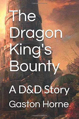 The Dragon King's Bounty: A D&D Story (The KingSlayer's Saga)