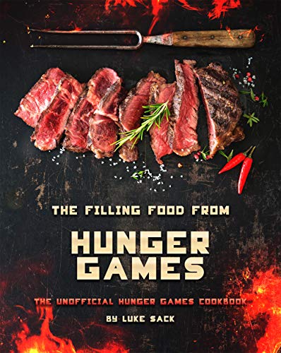 The Filling Food from Hunger Games: The Unofficial Hunger Games Cookbook (English Edition)
