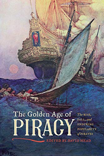 The Golden Age of Piracy: The Rise, Fall, and Enduring Popularity of Pirates (English Edition)