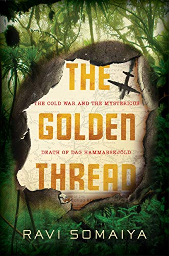 The Golden Thread: The Cold War and the Mysterious Death of Dag Hammarskjöld (English Edition)