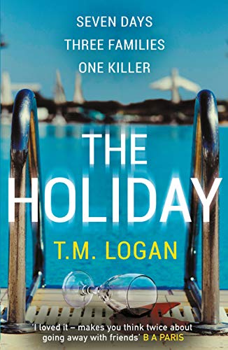 The Holiday: The gripping Richard and Judy Book Club breakout thriller from the million-copy bestselling author The Holiday: The gripping Richard and Judy Book Club breakout thriller from the million-copy bestselling author
