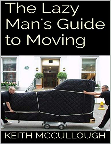 The Lazy Man's Guide to Moving (English Edition)