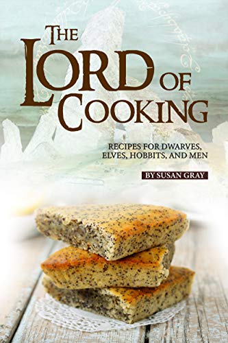 The Lord of Cooking: Recipes for Dwarves, Elves, Hobbits and Men (English Edition)