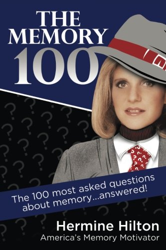 The Memory 100: If you have any question you need answered about your memory....you'll find all the answers in this book written by America's Memory Motivator.