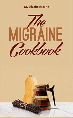 The Migraine Cookbook: Healthy Recipes for Migraine and relieve headaches (English Edition)